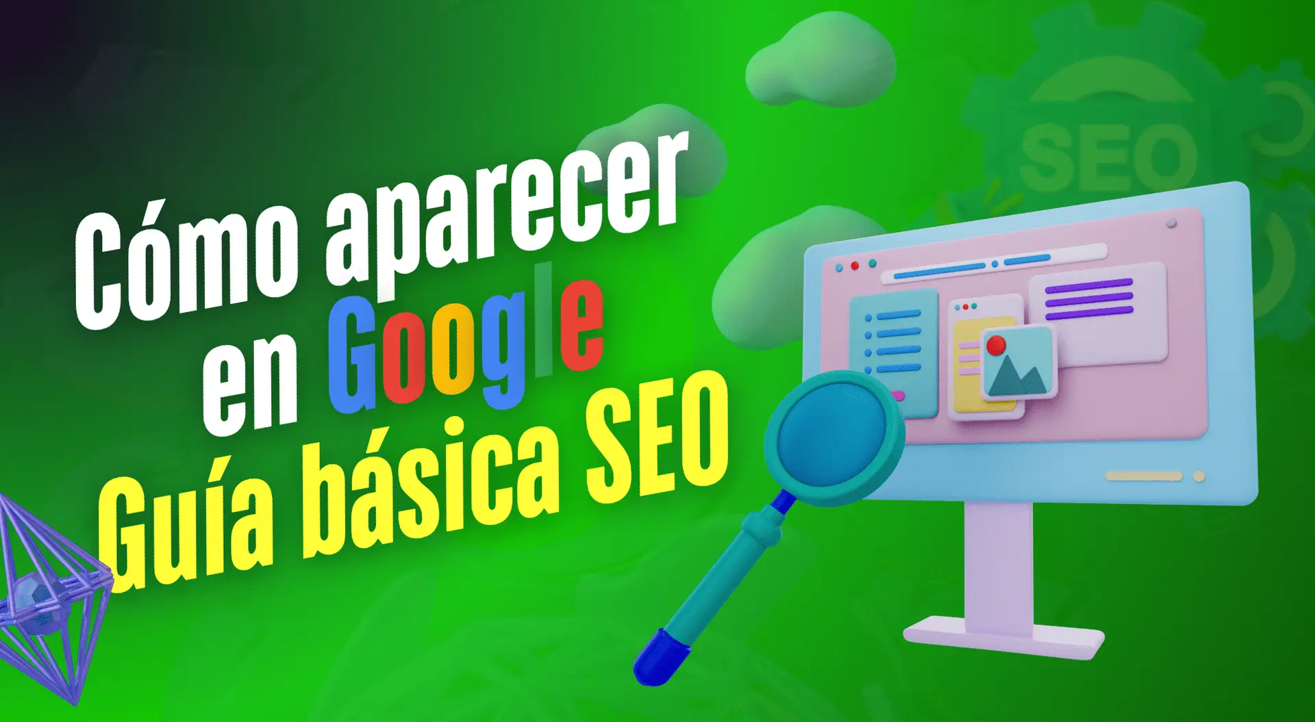 Cómo aparecer en Google. Guía Básica de SEO